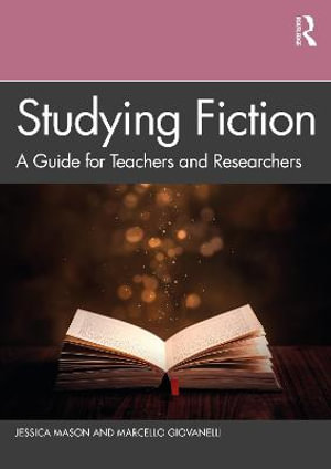 Studying Fiction : A Guide for Teachers and Researchers - Jessica Mason