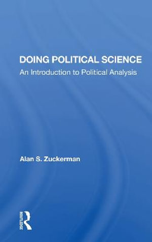 Doing Political Science : An Introduction To Political Analysis - Alan S Zuckerman