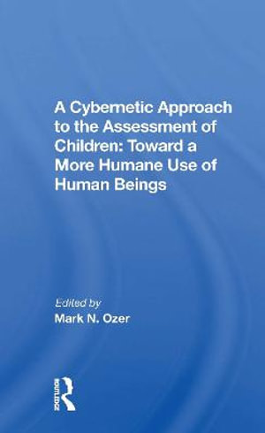 A Cybernetic Approach To The Assessment Of Children : Toward A More Humane Use Of Human Beings - Mark Ozer