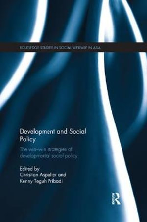 Development and Social Policy : The Win-Win Strategies of Developmental Social Policy - Christian Aspalter