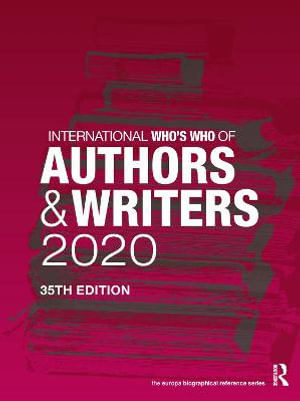 International Who's Who of Authors and Writers 2020 : International Who's Who of Authors and Writers - Europa Publications