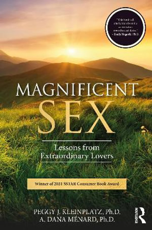 Magnificent Sex : Lessons from Extraordinary Lovers - Peggy Kleinplatz