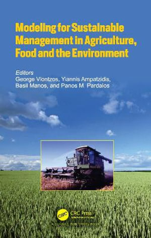 Modeling for Sustainable Management in Agriculture, Food and the Environment - George Vlontzos