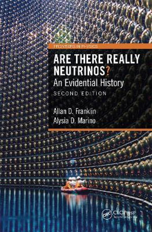 Are There Really Neutrinos? : An Evidential History - Allan D. Franklin