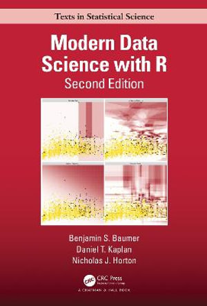 Modern Data Science with R : Chapman & Hall/CRC Texts in Statistical Science - Benjamin S. Baumer