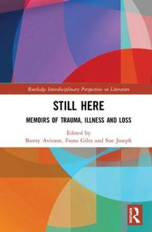 Still Here : Memoirs of Trauma, Illness and Loss - Bunty Avieson