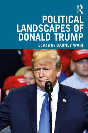 Political Landscapes of Donald Trump - Barney Warf