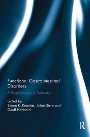 Functional Gastrointestinal Disorders : A biopsychosocial approach - Simon R. Knowles