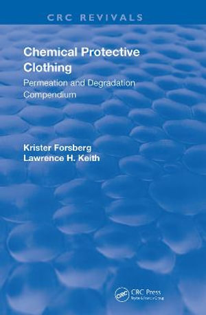 Chemical Protective Clothing : Permeation and Degradation Compendium - Krister Forsberg