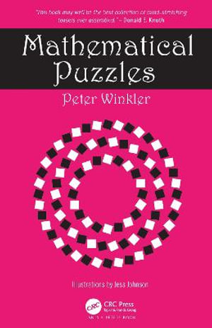 Mathematical Puzzles : AK Peters/CRC Recreational Mathematics Series - Peter Winkler