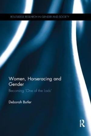 Women, Horseracing and Gender : Becoming 'One of the Lads' - Deborah Butler