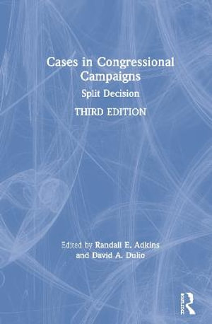 Cases in Congressional Campaigns : Split Decision - Randall E. Adkins