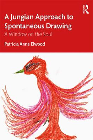 A Jungian Approach to Spontaneous Drawing : A Window on the Soul - Patricia Elwood