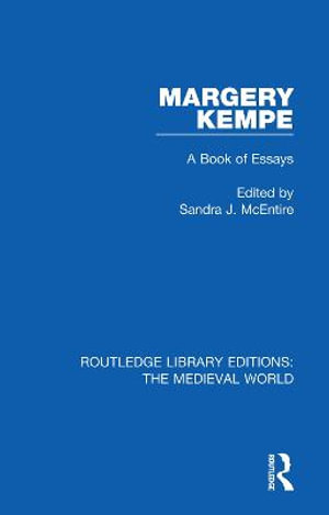 Margery Kempe : A Book of Essays - Sandra J. McEntire