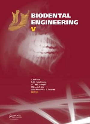 Biodental Engineering V : Proceedings of the 5th International Conference on Biodental Engineering (BIODENTAL 2018), June 22-23, 2018, Porto, Portugal - Jorge Belinha