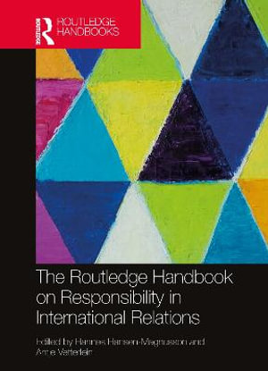 The Routledge Handbook on Responsibility in International Relations : Routledge Handbooks - Hannes Hansen-Magnusson