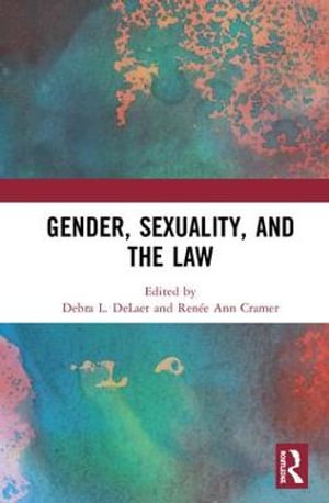 Gender, Sexuality, and the Law - Debra L. DeLaet