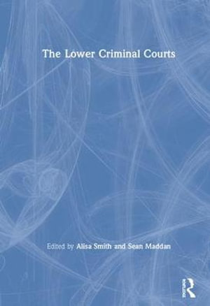 The Lower Criminal Courts - Alisa Smith