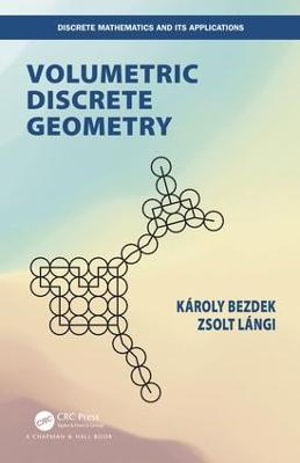 Volumetric Discrete Geometry : Discrete Mathematics and Its Applications - Karoly Bezdek