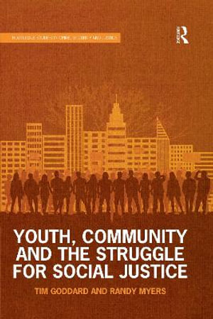 Youth, Community and the Struggle for Social Justice : Routledge Studies in Crime, Security and Justice - Tim Goddard