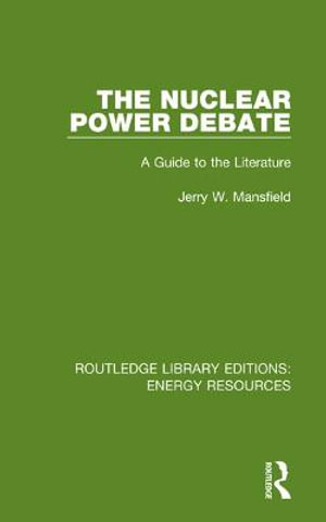 The Nuclear Power Debate : A Guide to the Literature - Jerry W. Mansfield