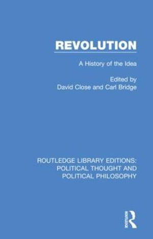 Revolution : A History of the Idea - David Close