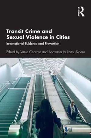 Transit Crime and Sexual Violence in Cities : International Evidence and Prevention - Vania Ceccato