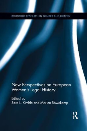 New Perspectives on European Women's Legal History : Routledge Research in Gender and History - Sara L. Kimble