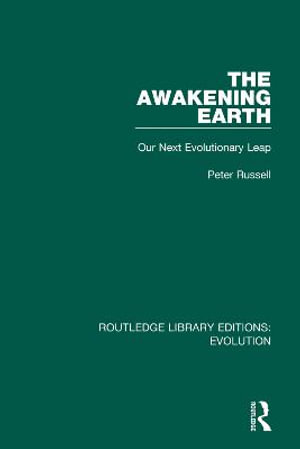 The Awakening Earth : Our Next Evolutionary Leap - Peter Russell