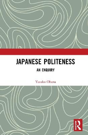 Japanese Politeness : An Enquiry - Yasuko Obana