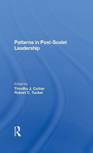 Patterns in Post-Soviet Leadership - Timothy Colton