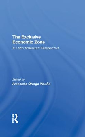 The Exclusive Economic Zone : A Latin American Perspective - Francisco Orrego Vicuna