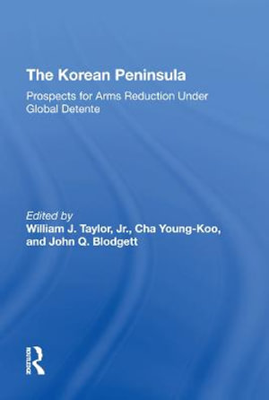 The Korean Peninsula : Prospects For Arms Reduction Under Global Detente - Young Koo Cha