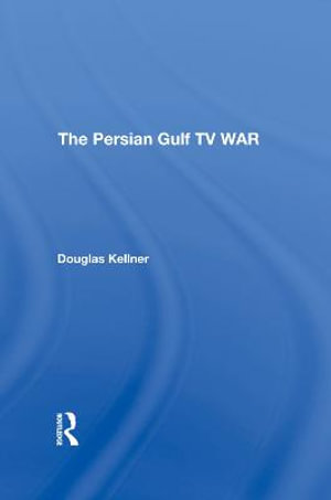 The Persian Gulf Tv War - Douglas Kellner