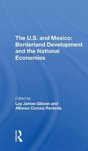 The U.s. And Mexico : Borderland Development And The National Economies - Lay J Gibson