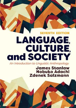 Language, Culture, and Society : An Introduction to Linguistic Anthropology - James Stanlaw