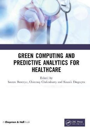 Green Computing and Predictive Analytics for Healthcare - Sourav Banerjee