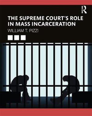 The Supreme Court's Role in Mass Incarceration - William T. Pizzi