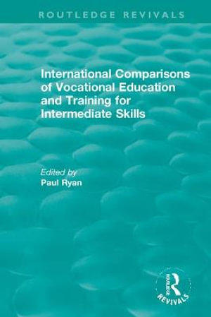 International Comparisons of Vocational Education and Training for Intermediate Skills : Routledge Revivals - Paul Ryan