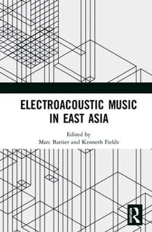 Electroacoustic Music in East Asia - Marc Battier