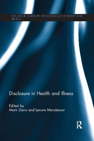 Disclosure in Health and Illness : Routledge Studies in the Sociology of Health and Illness - Mark Davis