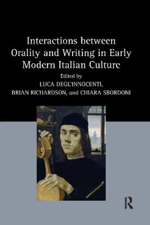 Interactions between Orality and Writing in Early Modern Italian Culture - Luca Degl'Innocenti