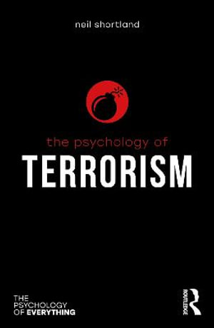 The Psychology of Terrorism : The Psychology of Everything - Neil Shortland