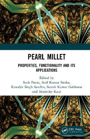 Pearl Millet : Properties, Functionality and its Applications - Sneh Punia