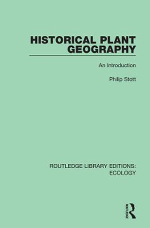 Historical Plant Geography : An Introduction - Philip Stott