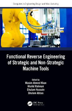 Functional Reverse Engineering of Strategic and Non-Strategic Machine Tools : Computers in Engineering Design and Manufacturing - Wasim Ahmed Khan