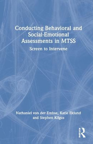 Conducting Behavioral and Social-Emotional Assessments in MTSS : Screen to Intervene - Nathaniel von der Embse