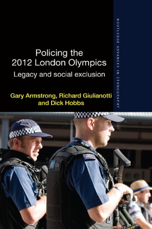 Policing the 2012 London Olympics : Legacy and Social Exclusion - Gary Armstrong