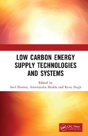 Low Carbon Energy Supply Technologies and Systems - Atul Sharma