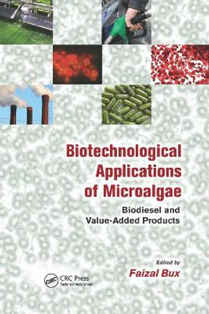 Biotechnological Applications of Microalgae : Biodiesel and Value-Added Products - Faizal Bux